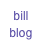 bill blog